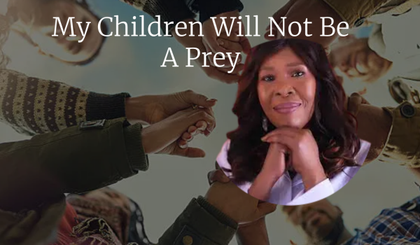 My children will not be a prey